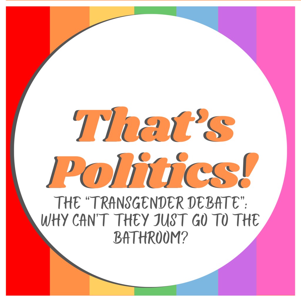 The Transgender Debate: Why can’t they just go to the&nbsp;bathroom?