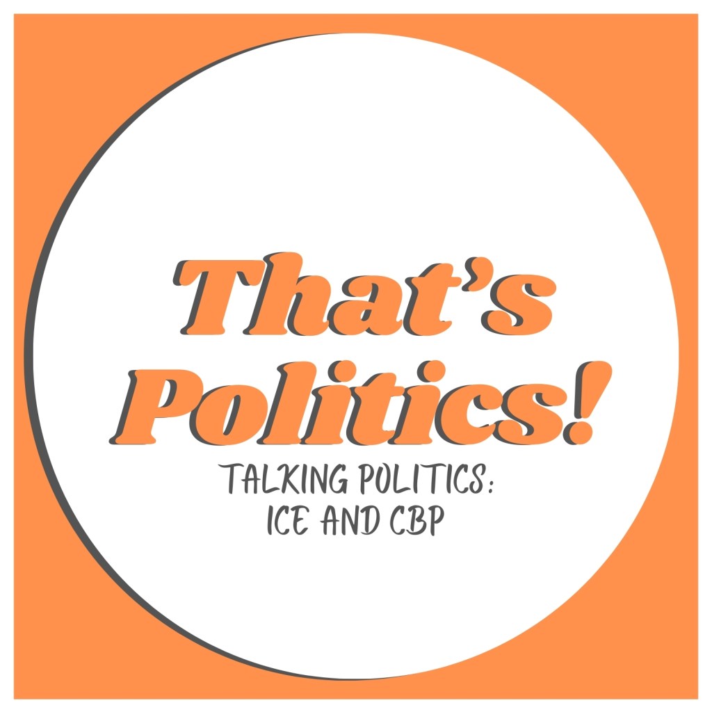 Talking Politics: ICE and&nbsp;CBP