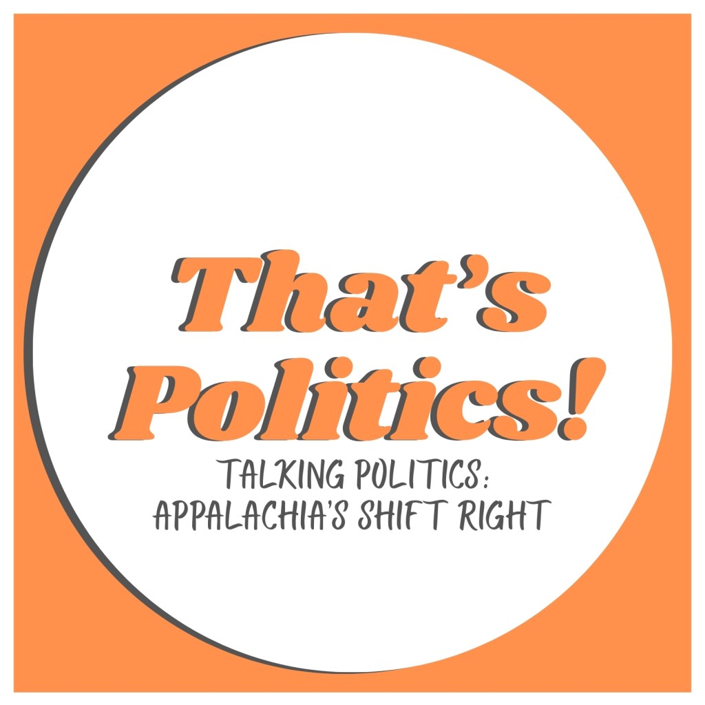 Talking Politics: Appalachia’s shift&nbsp;right