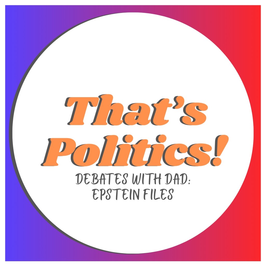 Debates with Dad: Epstein&nbsp;Files