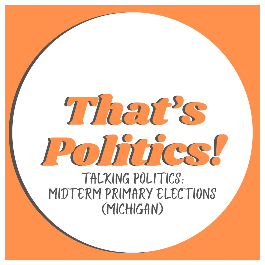 Talking Politics: Midterm Primary Elections (Michigan)